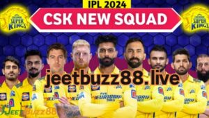 CSK Team New Players List 2024 - jeetbuzz casino