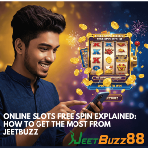 Online Slots Free Spin Explained: How to Get the Most from JeetBuzz