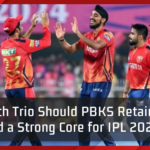 Which Trio Should PBKS Retain to Build a Strong Core for IPL 2025